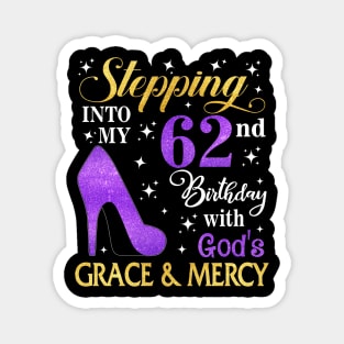 Stepping Into My 62nd Birthday With God's Grace & Mercy Bday Magnet