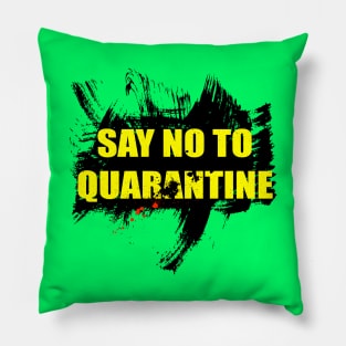 Say no to quarantine Pillow