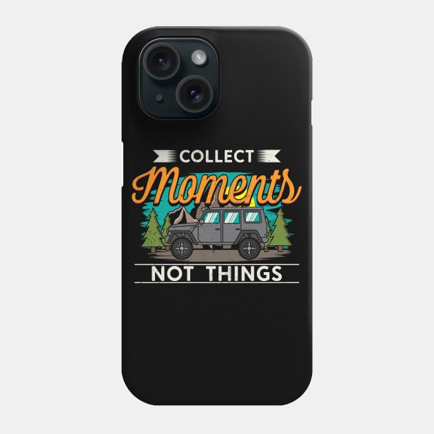 Collect Moments not things Phone Case by maxcode