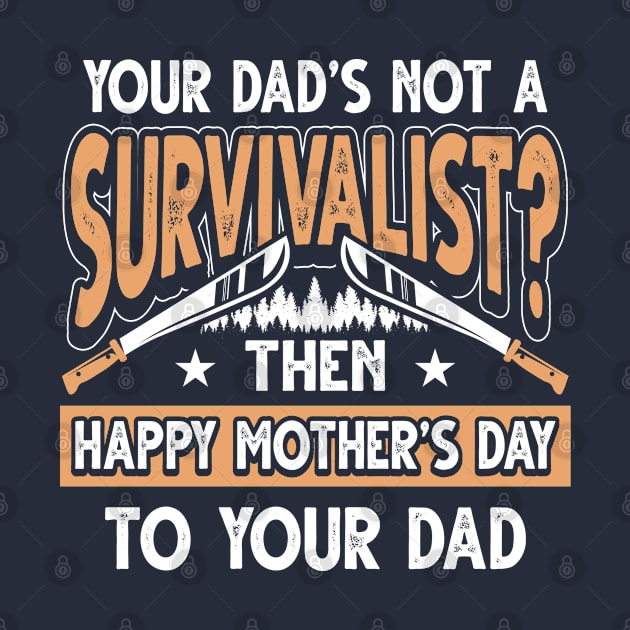 Funny Saying Survivalist Dad Father's Day Gift by Gold Wings Tees