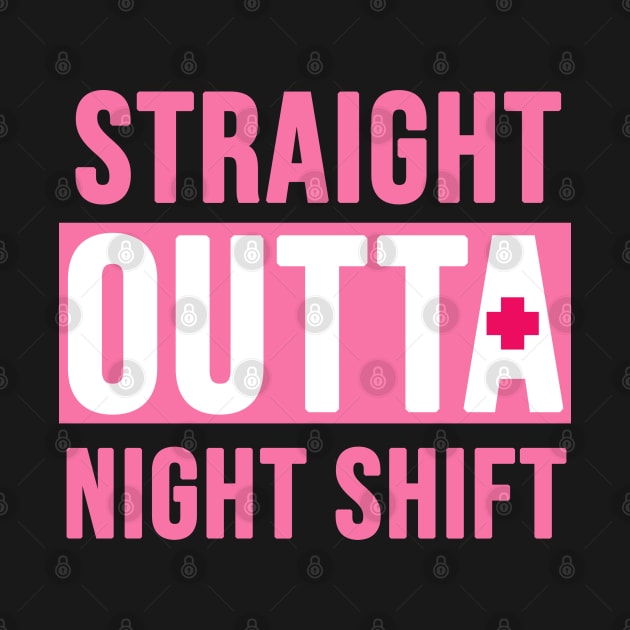 Straight outta night shift by Brash Ideas