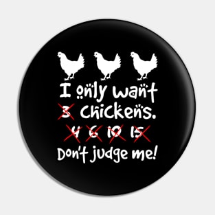 I Only Want 3 Chickens Pin