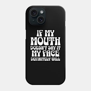 If my mouth doesn't say it, my face definitely will Sassy Attitude Tee Phone Case