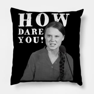 How Dare You! Pillow