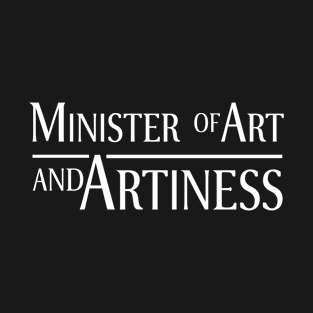 Minister of Art and Artiness T-Shirt