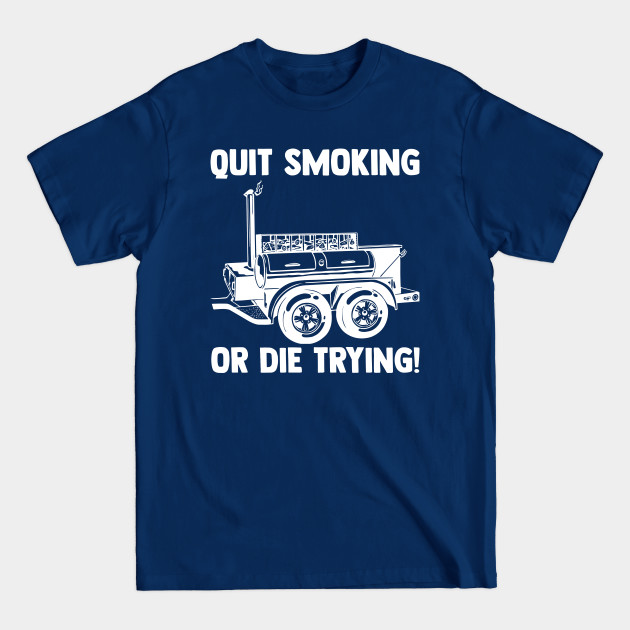 Disover Quit Smoking For Barbecue Grilling Meat Griller Pitmaster - Meat Smoking - T-Shirt