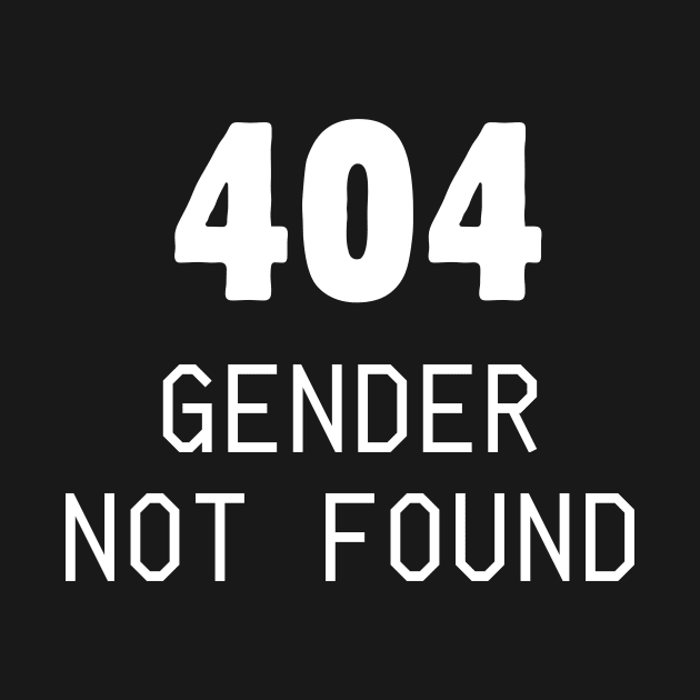 404 Gender not found by Meow Meow Designs