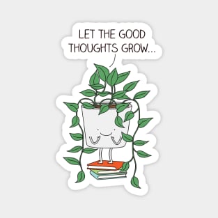 Grow good thoughts Magnet