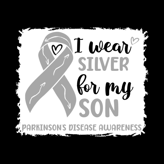 I wear Silver for my Son Parkinsons Disease Awareness by Geek-Down-Apparel