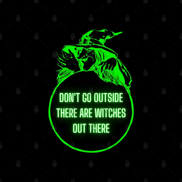 Don't Go Outside There Are Witches Out There by The Artist