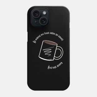 One Black Coffee Phone Case