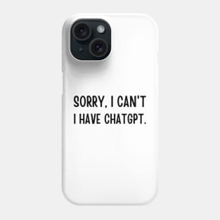 Sorry I can't, I have ChatGPT Phone Case