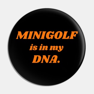 Minigolf Is In My DNA Pin