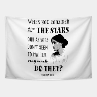 Virginia Woolf Quote When you consider things like the stars Tapestry