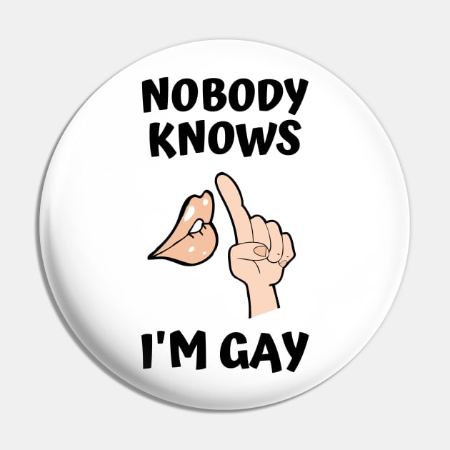 Nobody Knows I'm Gay Pin by DOGwithBLANKET