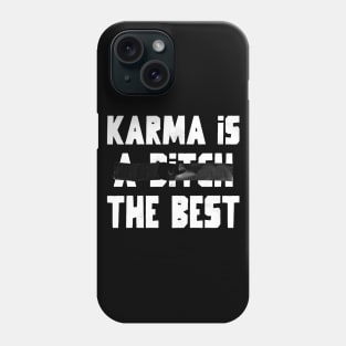 Karma Is (A Bitch) The Best Phone Case