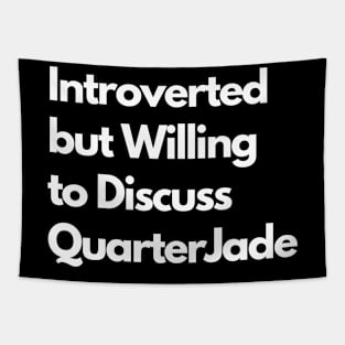 Introverted but Willing to Discuss QuarterJade Tapestry