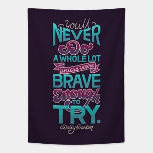 Brave Enough to Try Tapestry