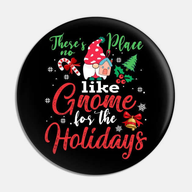 These's no Place like Gnome for the Holiday for Christmas T-Shirt Pin by intelus