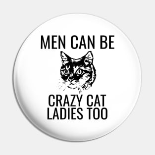 Men Can Be Crazy Cat Ladies Too Pin