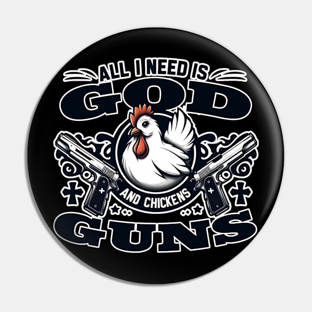 "All I Need is God, Guns, and Chickens" Farm Life Shirt Pin by Reformed Fire