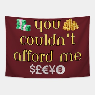 You Couldn't Afford Me Tapestry