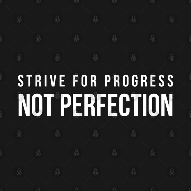 Strive For Progress Not Perfection - Motivational Words by Textee Store