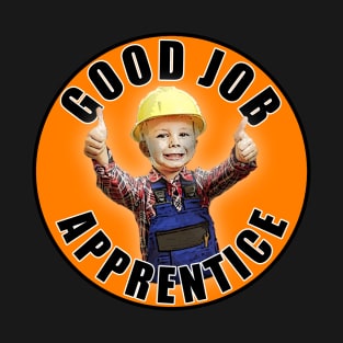 Good Job Apprentice T-Shirt