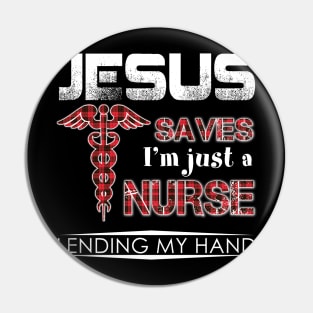 Jesus Save I'm Just A Nurse Lending My Hand Pin