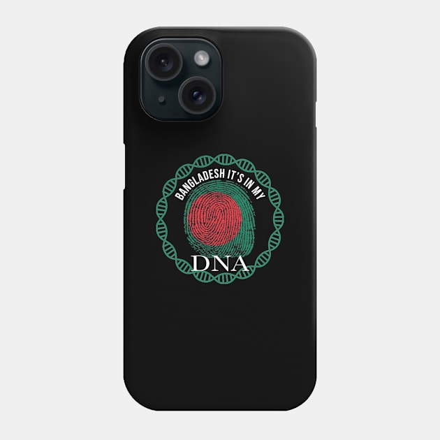 Bangladesh Its In My DNA - Gift for Bengali From Bangladesh Phone Case by Country Flags