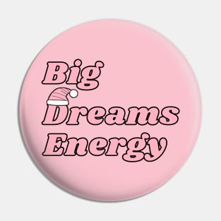 Big Dreams Energy; BDE; Motivational; Dream Big Pin