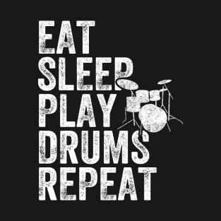 Eat sleep play drums repeat T-Shirt