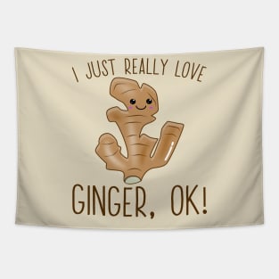 I Just Really Love Ginger Ok! Kawaii Ginger Tapestry