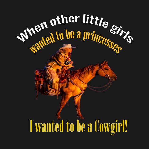 I want to be a cowgirl shirt by Tee Shop