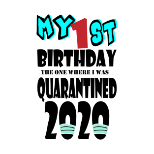 My 1st Birthday The One Where I Was Quarantined 2020 T-Shirt