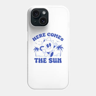 Here Comes The Sun Phone Case