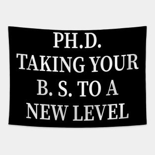 PH.D. Taking Your B.S. To A New Level Tapestry
