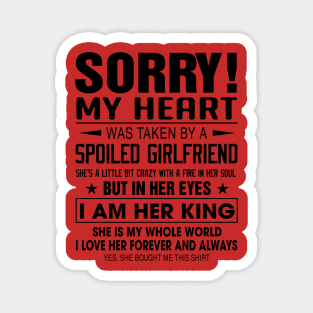 Sorry My Heart Was Taken By A Spoiled Girlfriend I Am Her King Magnet