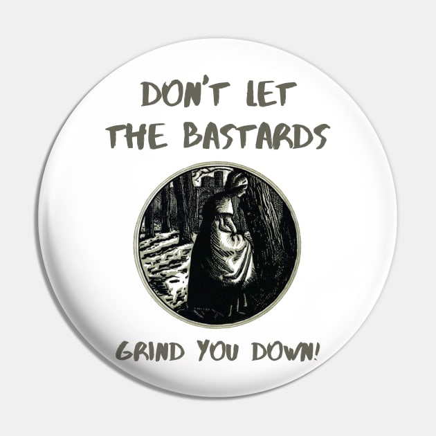 The Handmaids Tale Quote Don't Let The Bastards Grind You Down Pin by IkePaz