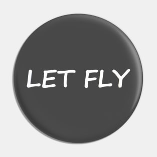 Let Fly! Pin