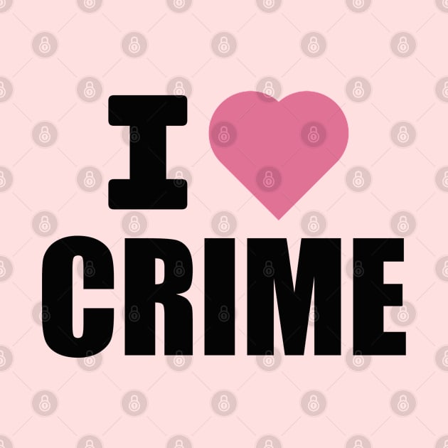 I Love Crime Black and Pink Graphic by CursedContent