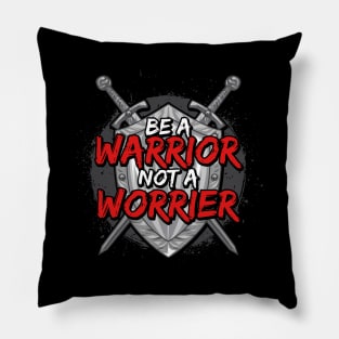 Be A Warrior Not A Worrier Motivational Inspiring Pillow