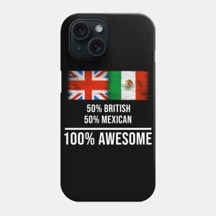 50% British 50% Mexican 100% Awesome - Gift for Mexican Heritage From Mexico Phone Case