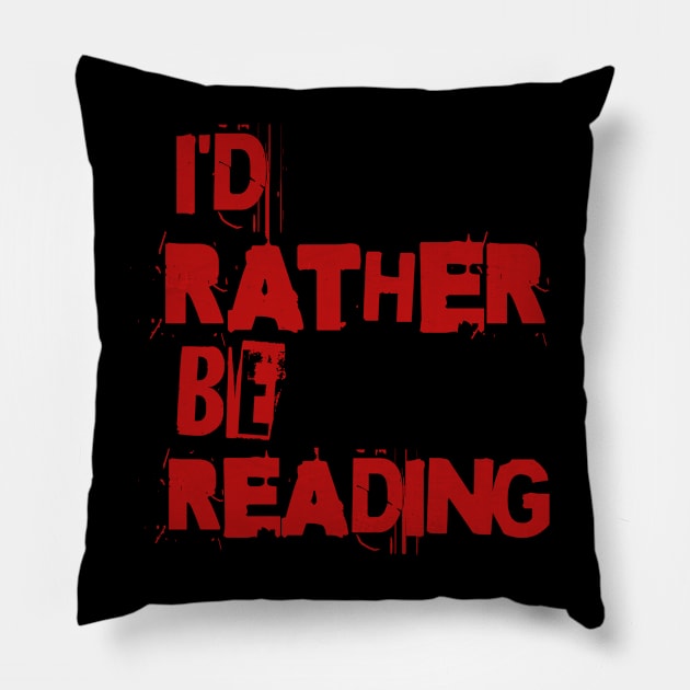 I'D RATHER BE READING - PUNK RED TEXT Pillow by Off the Page