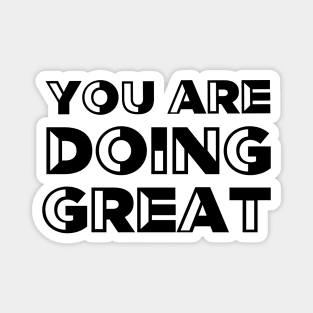 You are doing great - Motivational quote Magnet