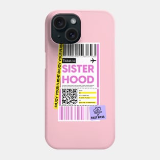 Sisterhood Ticket Phone Case