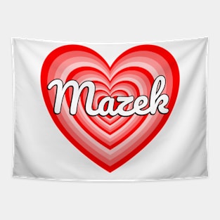 I Love Mazek Heart Mazek Name Funny Mazek Tapestry