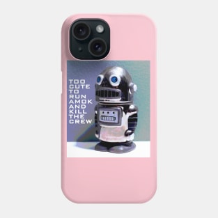 Too Cute to Run Amok and Kill the Crew Phone Case