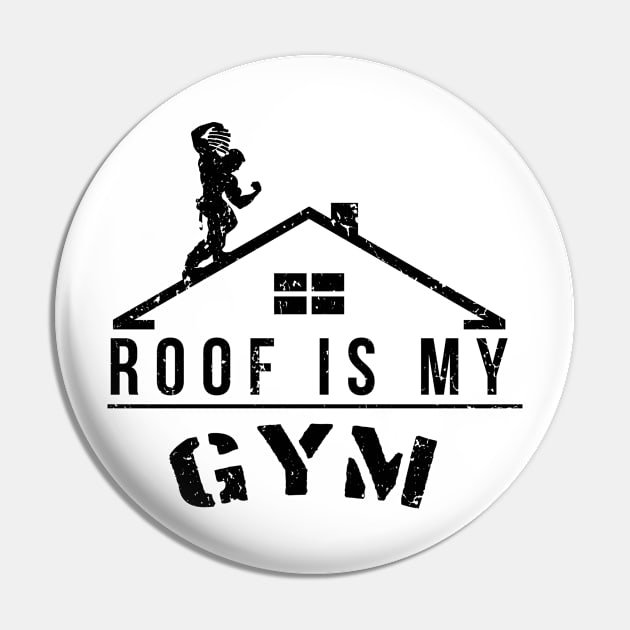 Roof Is My Gym Pin by CCDesign