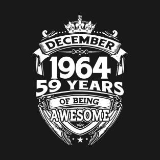 December 1964 59 Years Of Being Awesome T-Shirt